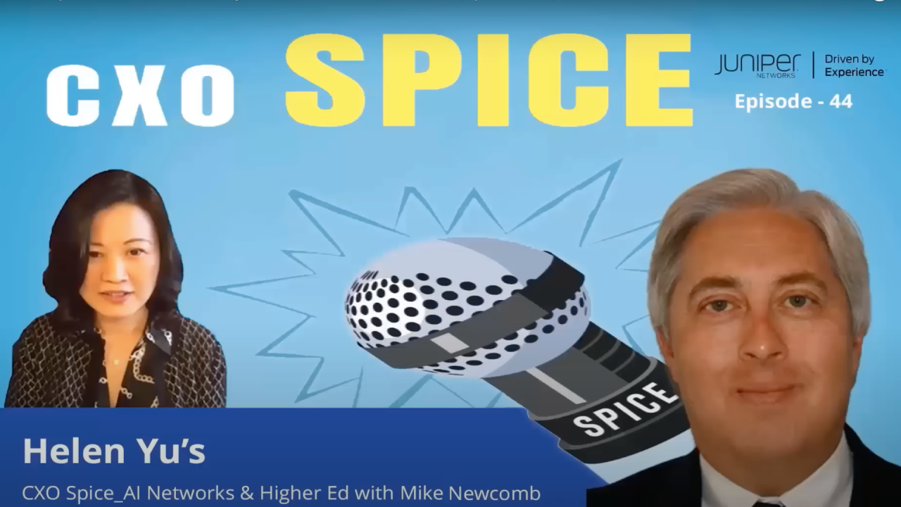 Screenshot from the video showing Helen Yu and Mike Newcomb with an animated image of a microphone with the word “spice” on it. Type on the image reads “CXO Spice Episode 44, Helen Yu’s CXO Spice_AI Networks & Higher Ed with Mike’s Newcomb,” and the Juniper Networks logo is displayed with the tagline “Driven by Experience.”