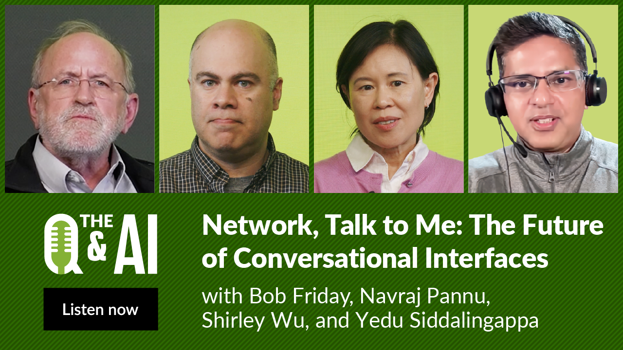 The Q&AI: Network, Talk to Me: The Future of Conversational Interfaces